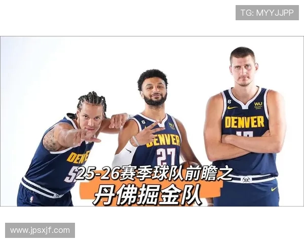 丹佛掘金强势对阵劲旅巅峰对决再掀NBA新赛季热血风暴