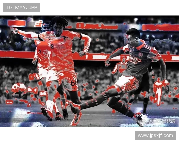 利物浦迎战劲敌巅峰对决再掀英超豪门荣耀之战