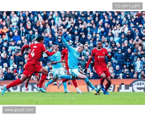 利物浦迎战日耳曼姆巴佩争夺欧洲赛场荣耀的巅峰对决